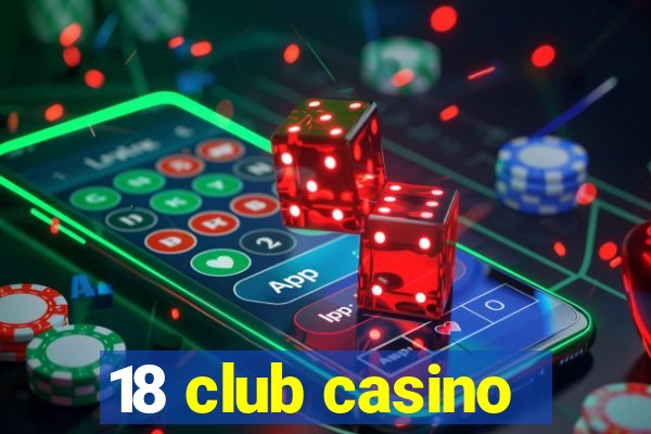 18 club casino