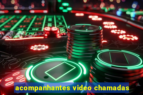 acompanhantes video chamadas