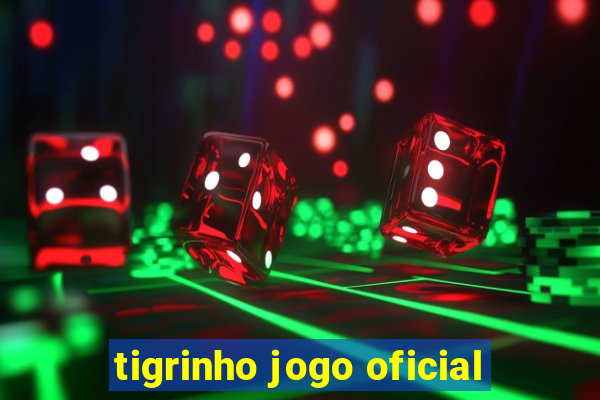 tigrinho jogo oficial