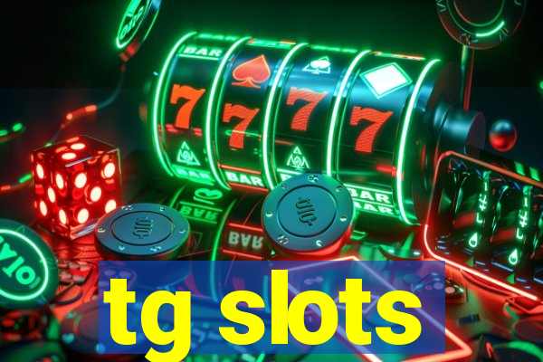 tg slots