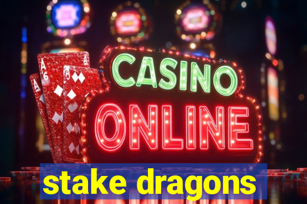 stake dragons