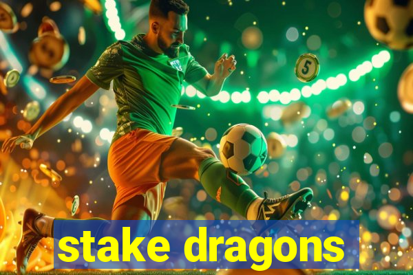 stake dragons