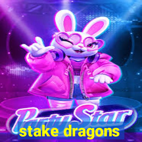 stake dragons