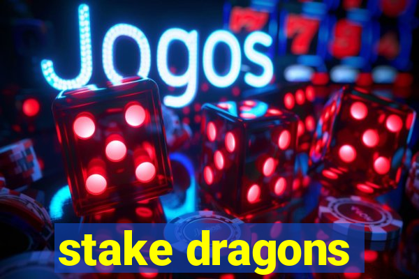 stake dragons