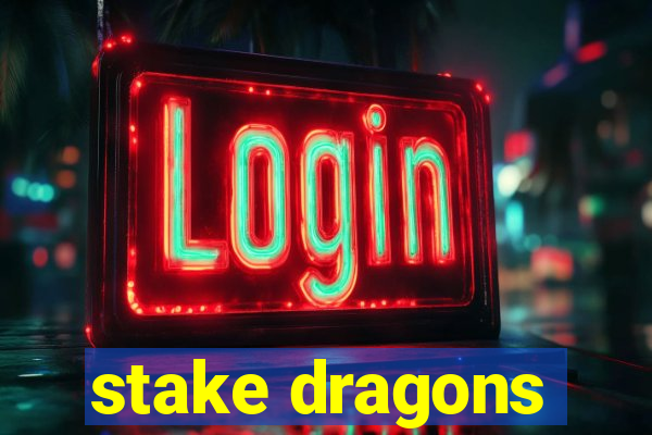 stake dragons