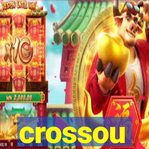 crossou