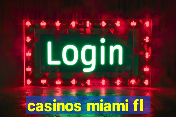 casinos miami fl