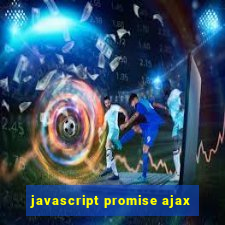 javascript promise ajax