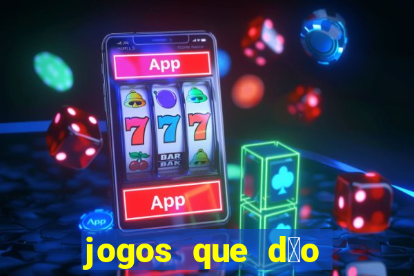 jogos que d茫o dinheiro real