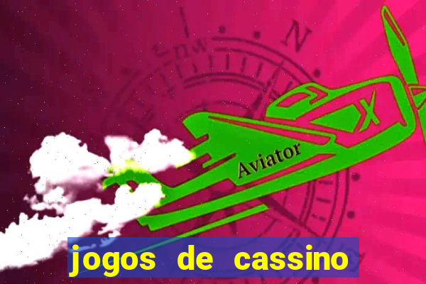 jogos de cassino que dao bonus de cadastro