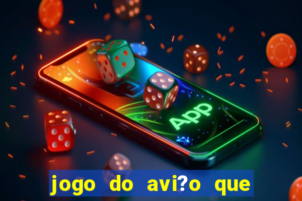 jogo do avi?o que dá dinheiro