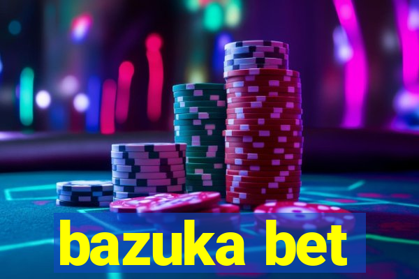 bazuka bet