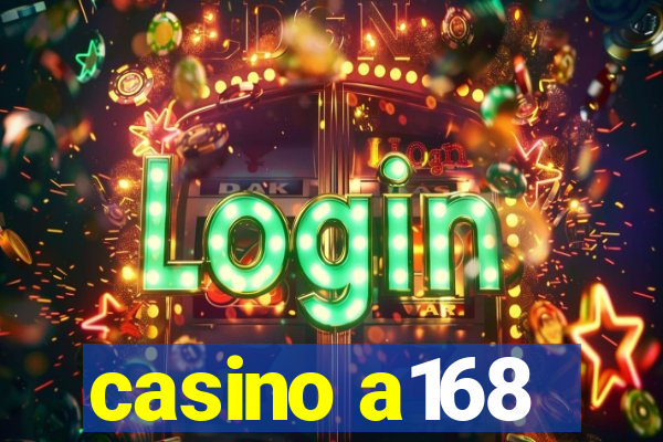 casino a168