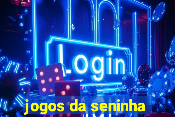 jogos da seninha