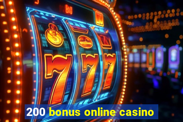 200 bonus online casino