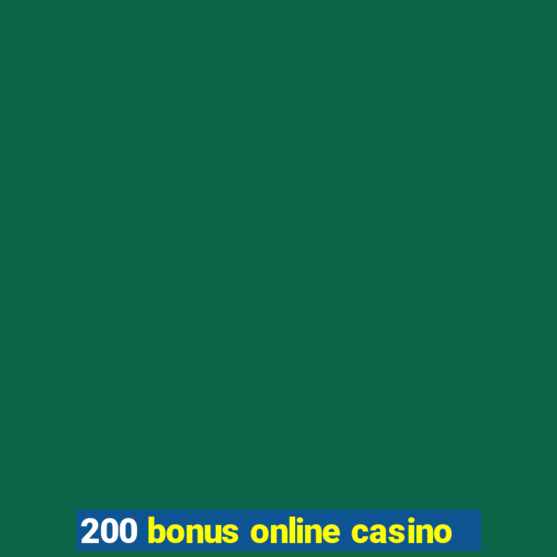 200 bonus online casino