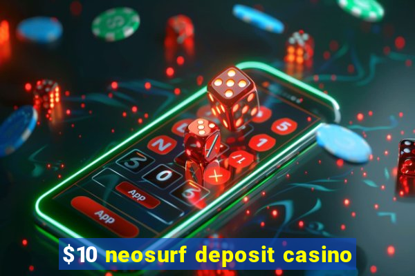 $10 neosurf deposit casino