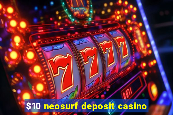 $10 neosurf deposit casino