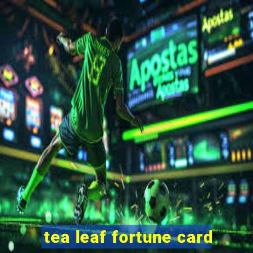 tea leaf fortune card