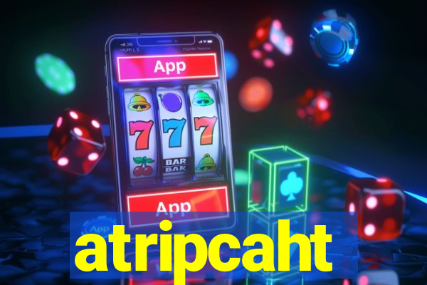 atripcaht