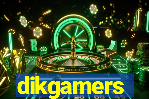 dikgamers