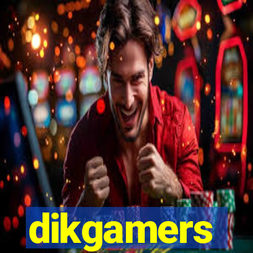 dikgamers