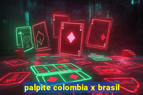 palpite colombia x brasil