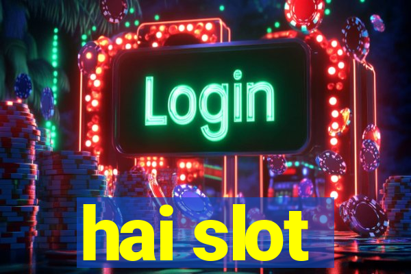 hai slot