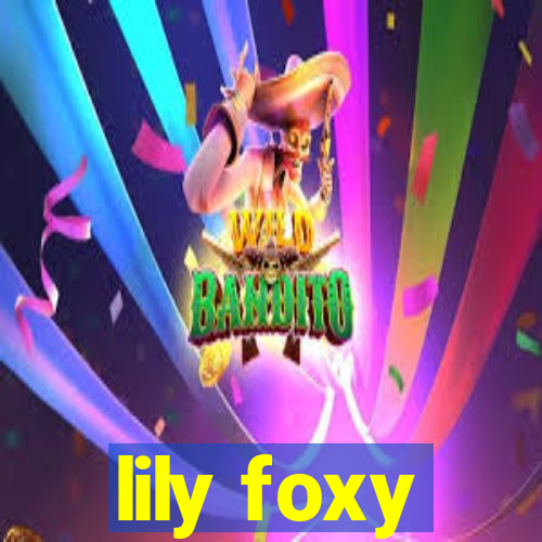 lily foxy