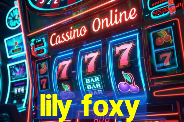 lily foxy