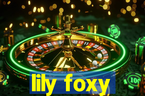 lily foxy