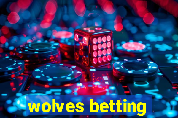 wolves betting