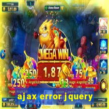 ajax error jquery