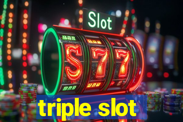 triple slot