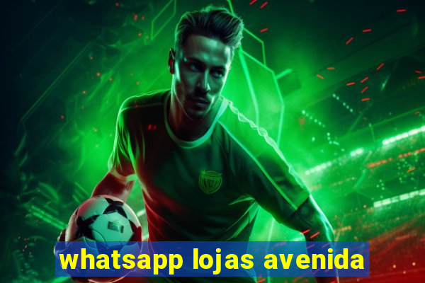 whatsapp lojas avenida