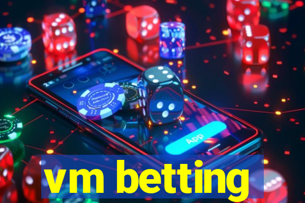 vm betting