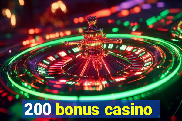 200 bonus casino