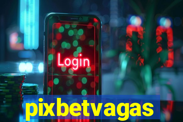 pixbetvagas