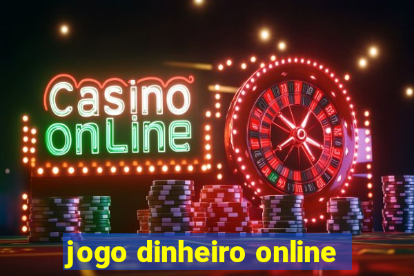 jogo dinheiro online