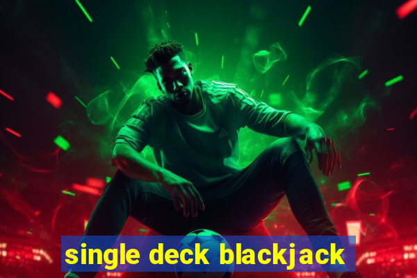 single deck blackjack