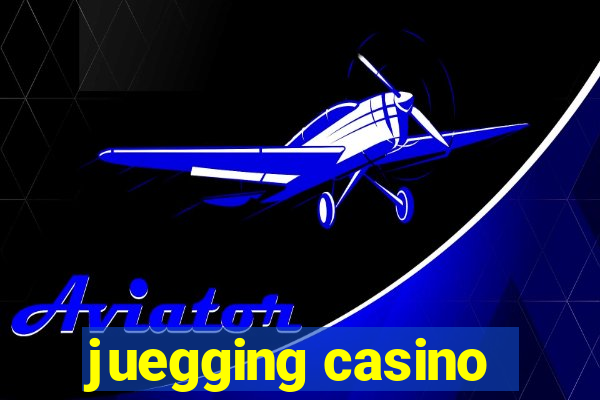 juegging casino