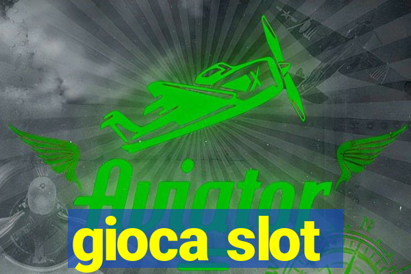 gioca slot