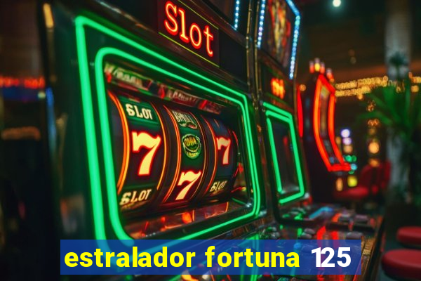 estralador fortuna 125