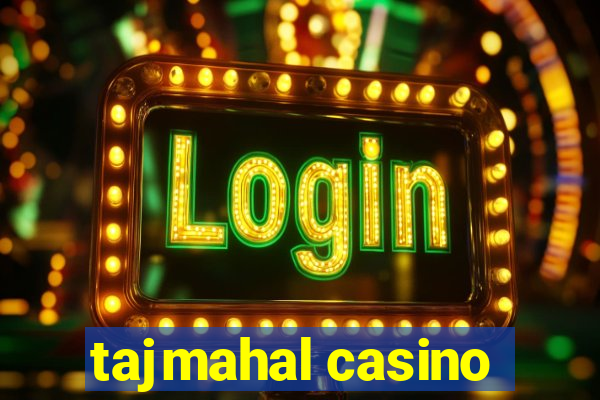 tajmahal casino