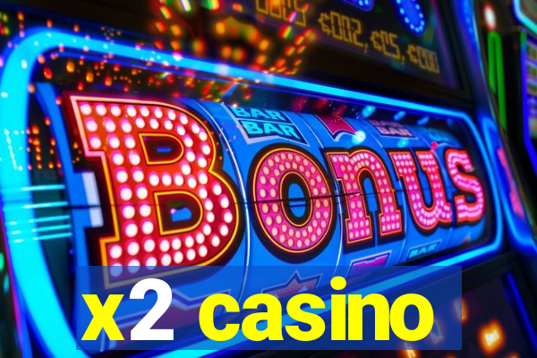 x2 casino