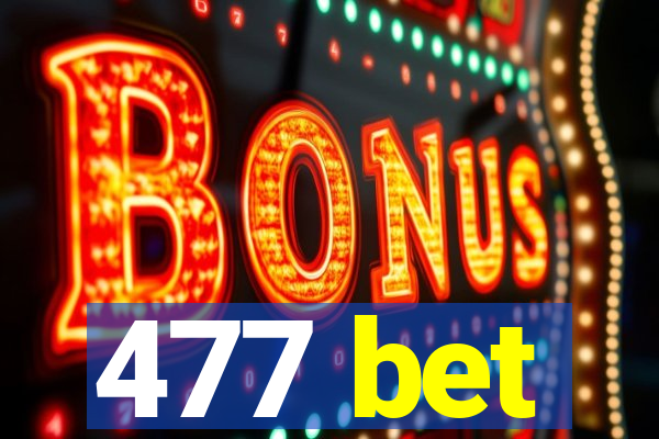 477 bet