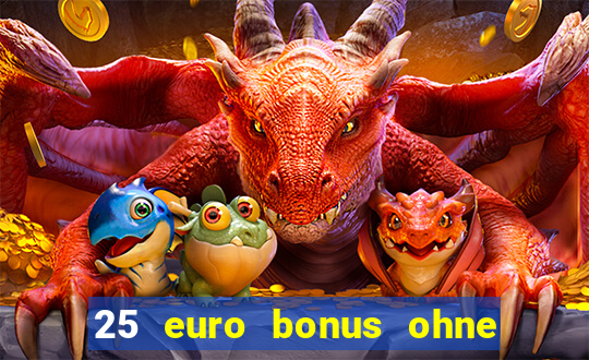 25 euro bonus ohne einzahlung casino 2024