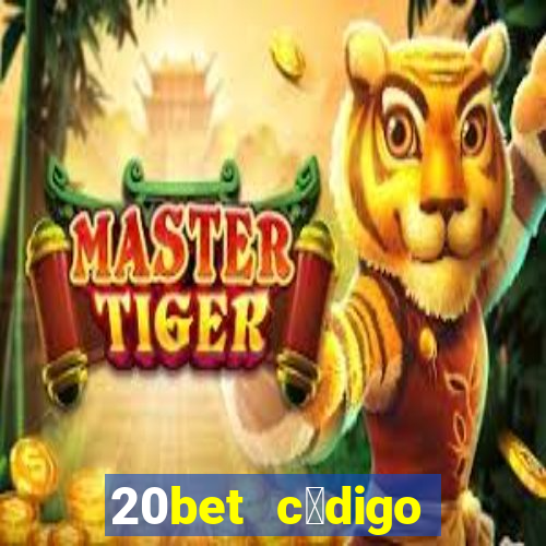 20bet c贸digo b么nus 5 reais