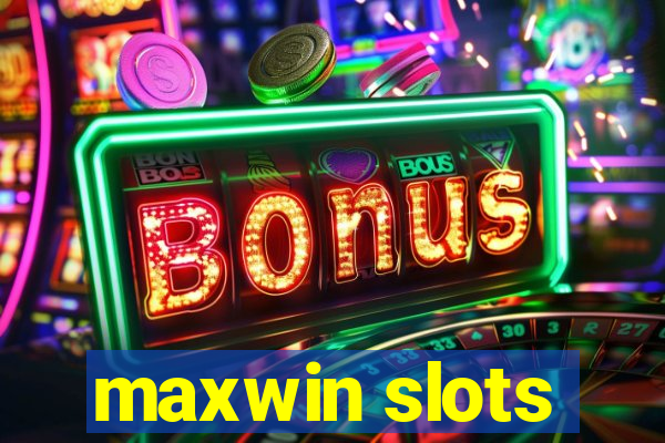 maxwin slots