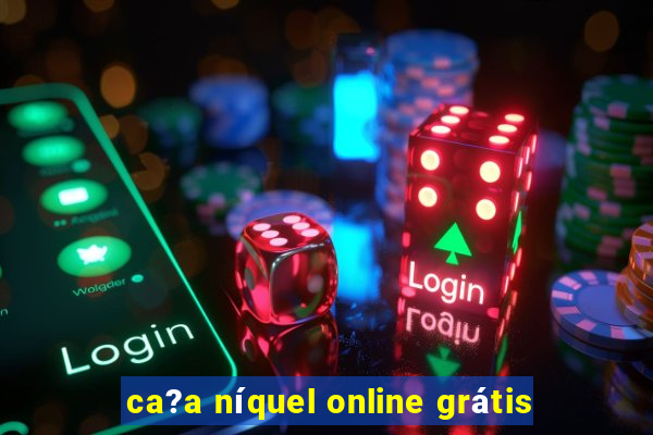 ca?a níquel online grátis